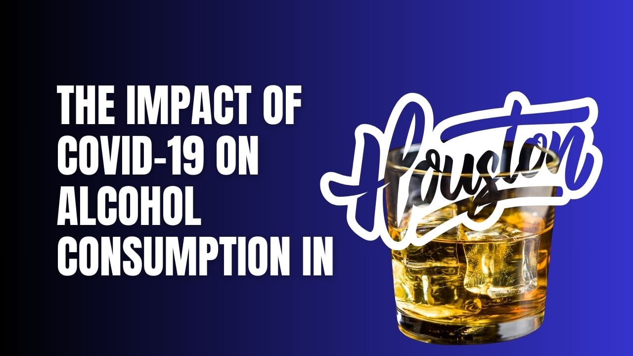 The Impact of COVID-19 on Alcohol Consumption in Houston