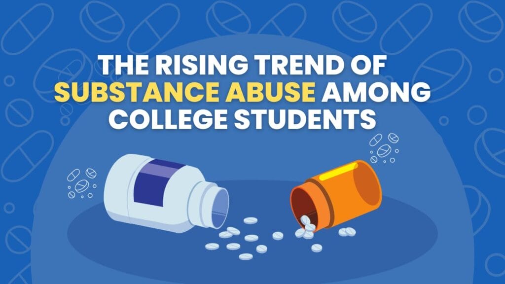The Rising Trend of Substance Abuse Among College Students