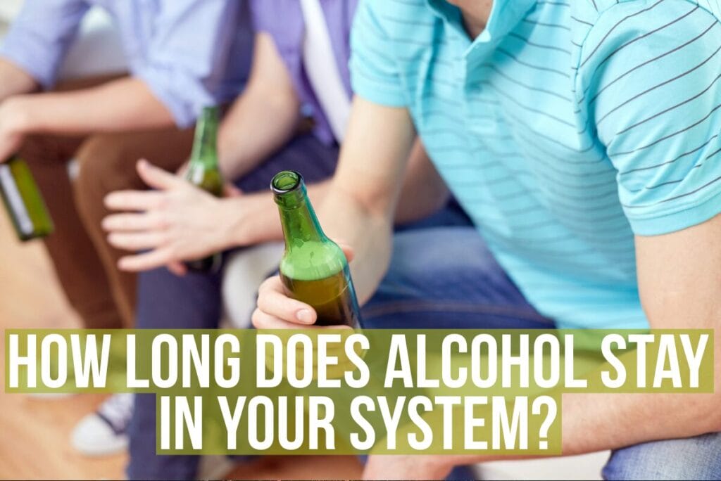 How Long Does Alcohol Stay in Your System