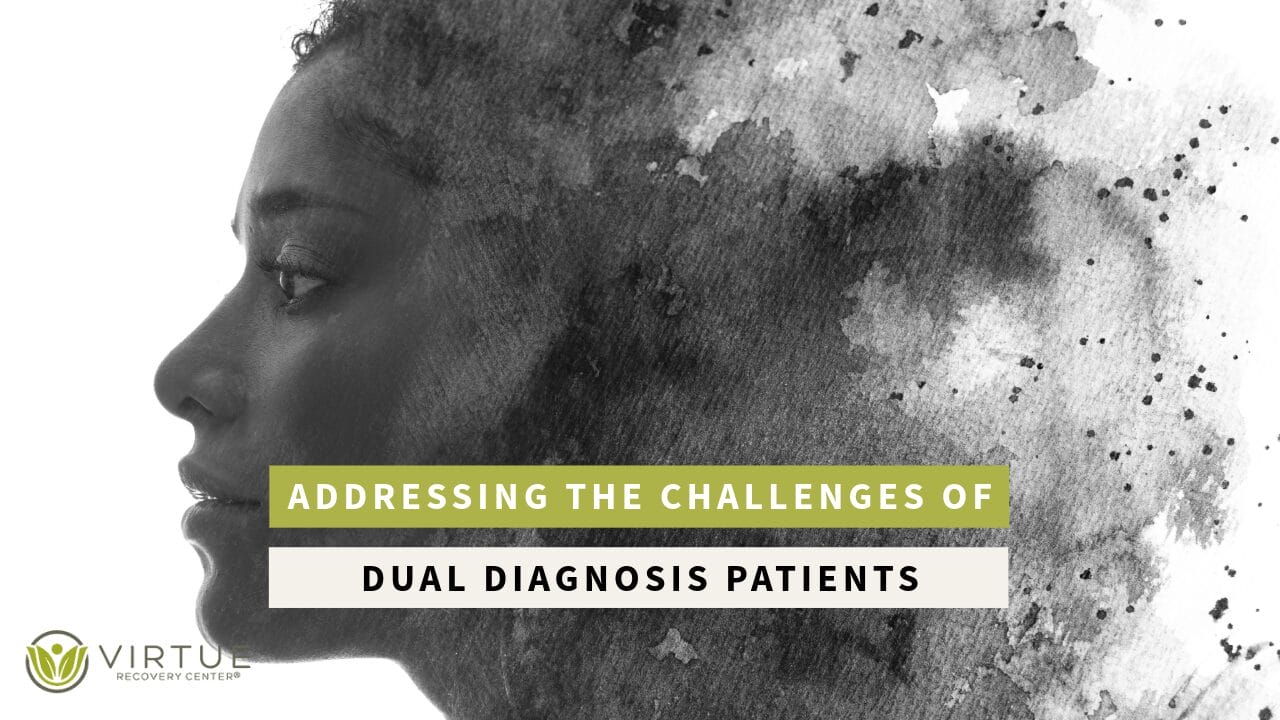 Addressing the Challenges of Dual Diagnosis Patients
