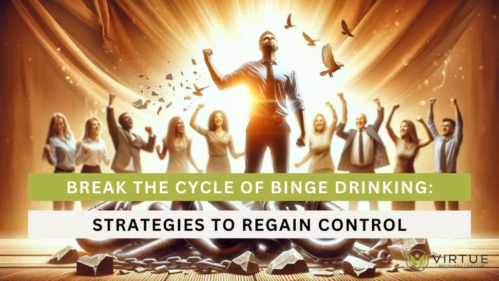 Break the Cycle of Binge Drinking Strategies to Regain Control