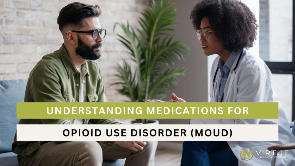 Understanding Medications for Opioid Use Disorder MOUD